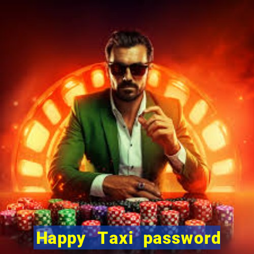 Happy Taxi password road 96 road 96 happy taxi security